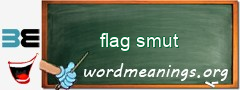 WordMeaning blackboard for flag smut